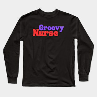 Groovy Nurse Long Sleeve T-Shirt